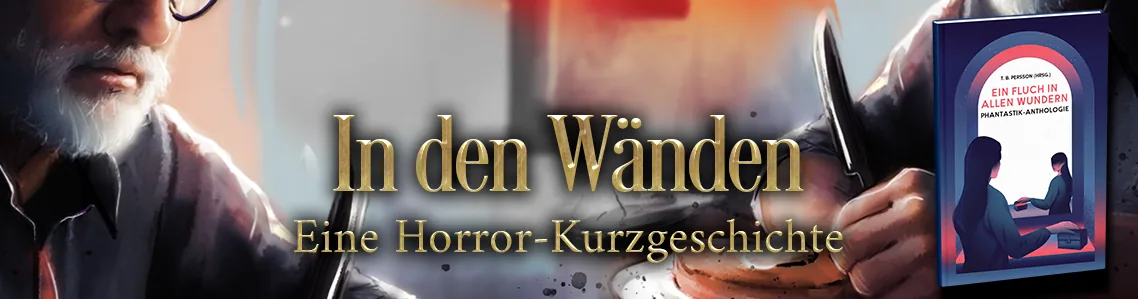 Banner zur Horrorkurzgeschichte „In den Wänden“. Zeigt das Buchcover, sowie Protagonist Ramirez, einen alten Mann mit Brille.